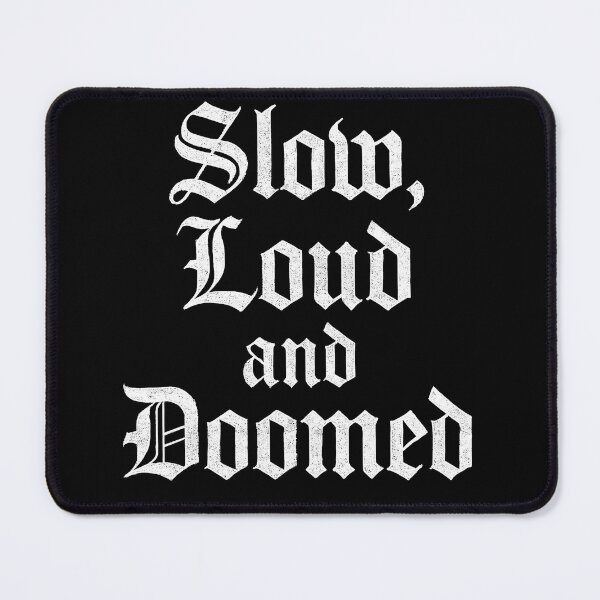 Item preview, Doom Metal Slogan Slow, Loud and Doomed designed and sold by Krossgor.