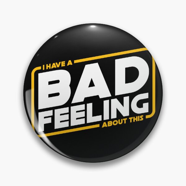 Item preview, Bad Feels - I have a bad feeling about this designed and sold by therocketman.