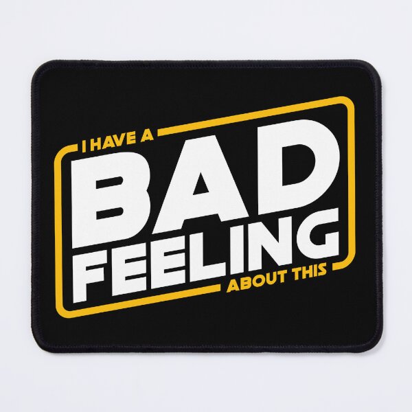 Item preview, Bad Feels - I have a bad feeling about this designed and sold by therocketman.