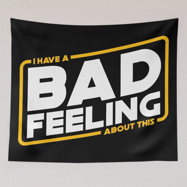 Item preview, Bad Feels - I have a bad feeling about this designed and sold by therocketman.