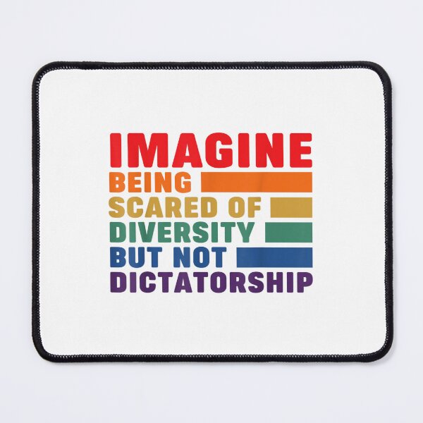Item preview, Imagine Being Scared Of Diversity But Not Dictatorship designed and sold by PetPanache.