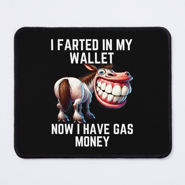 Item preview, I Farted in My Wallet Now I Have Gas Money Funny Donkey designed and sold by PetPanache.