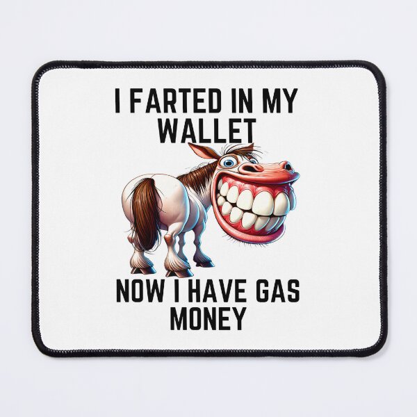 Item preview, I Farted in My Wallet Now I Have Gas Money Funny Donkey designed and sold by PetPanache.