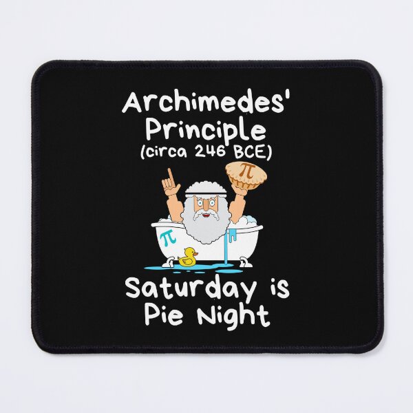 Item preview, Amusing Archimedes' Principle - Saturday is Pie Night (with white lettering). designed and sold by MPC-Mince-Pies.