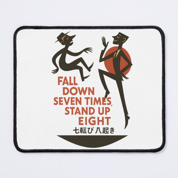 Item preview, Fall Down Seven Times, Stand Up Eight – Motivational Japanese Proverb Design designed and sold by CreativeGorillas.