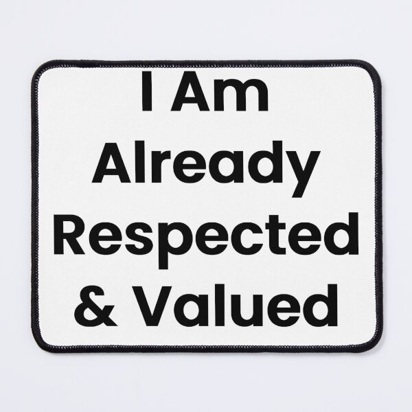 Item preview, I Am Already Respected & Valued designed and sold by The Winning Formula™ Prints.