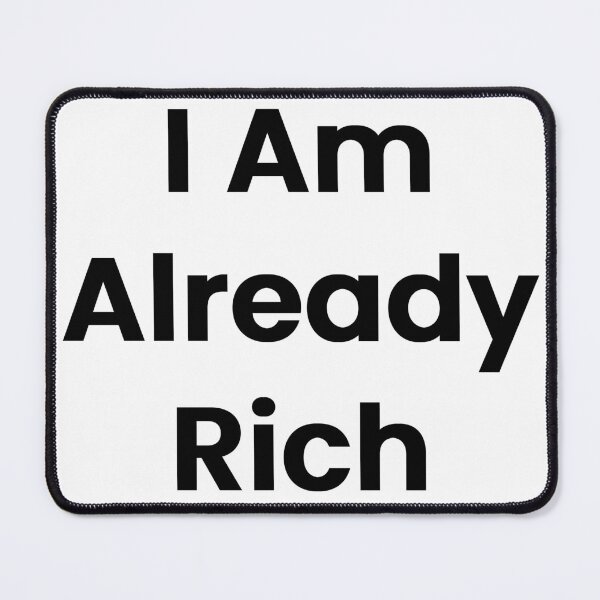 Item preview, I Am Already Rich designed and sold by The Winning Formula™ Prints.
