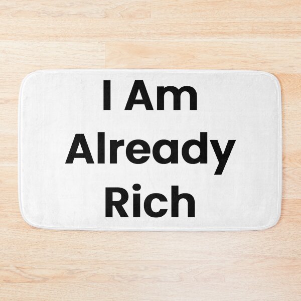 Item preview, I Am Already Rich designed and sold by The Winning Formula™ Prints.