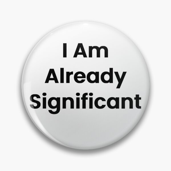 Item preview, I Am Already Significant designed and sold by The Winning Formula™ Prints.
