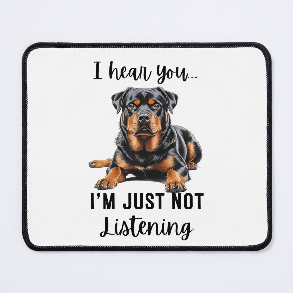 Item preview, Funny Stubborn Rottweiler Dog Quote – “I Hear You, I’m Just Not Listening” designed and sold by Fredster1966.