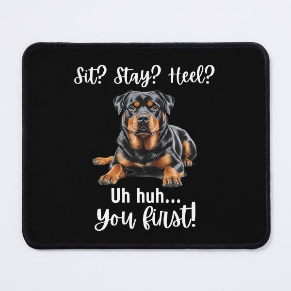 Item preview, Funny Rottweiler "You First" Sit Stay Heel Design – Stubborn Dog Humor designed and sold by Fredster1966.