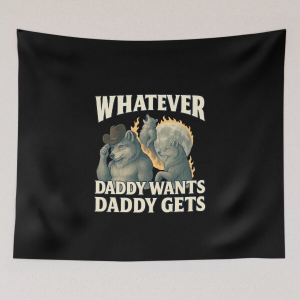 Item preview, Whatever Daddy Wants Daddy Gets – Bold Wolf Moon Art for Confident Dads designed and sold by Burhan J Tees LTD.