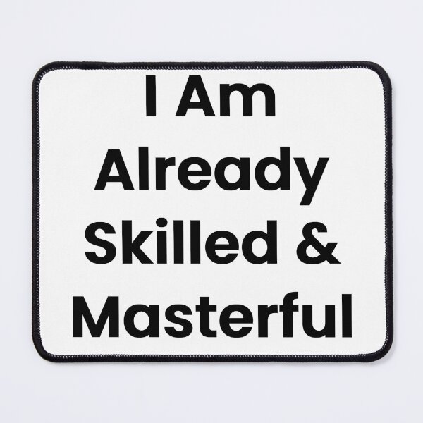 Item preview, I Am Already Skilled & Masterful designed and sold by The Winning Formula™ Prints.