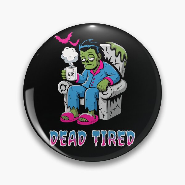 Item preview, Dead Tired designed and sold by BaffledSnout.