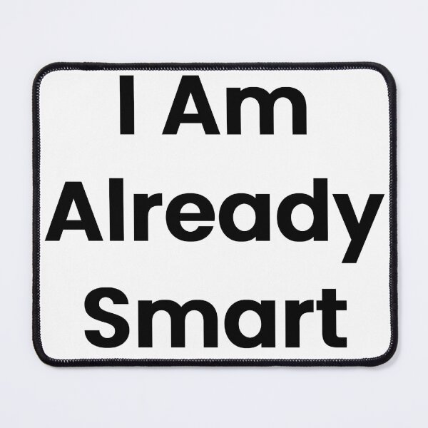 Item preview, I Am Already Smart designed and sold by The Winning Formula™ Prints.