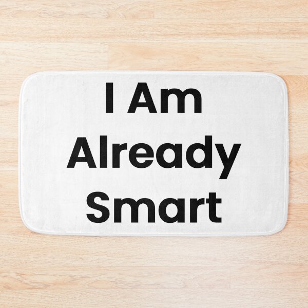 Item preview, I Am Already Smart designed and sold by The Winning Formula™ Prints.