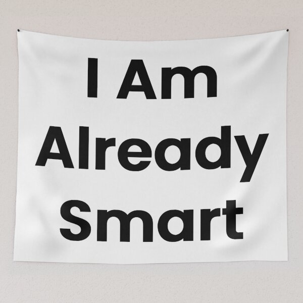 Item preview, I Am Already Smart designed and sold by The Winning Formula™ Prints.