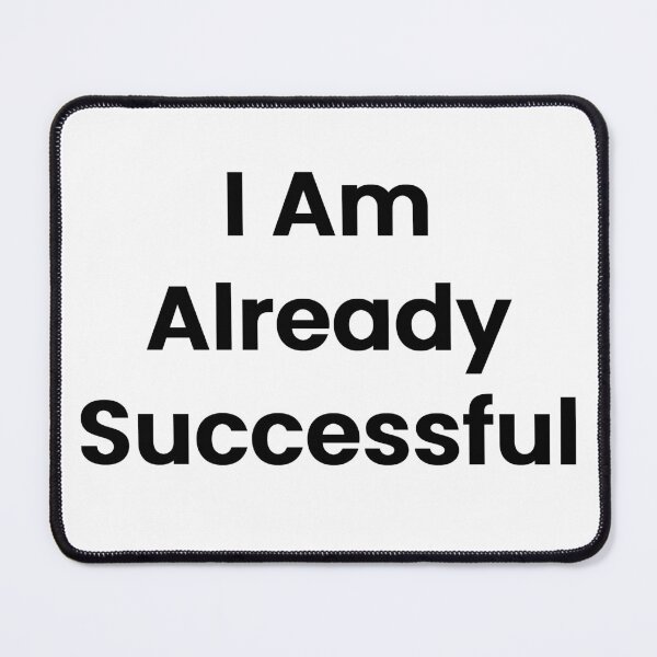 Item preview, I Am Already Successful designed and sold by The Winning Formula™ Prints.