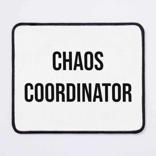 Item preview, Chaos Coordinator designed and sold by JettieDesignCo.
