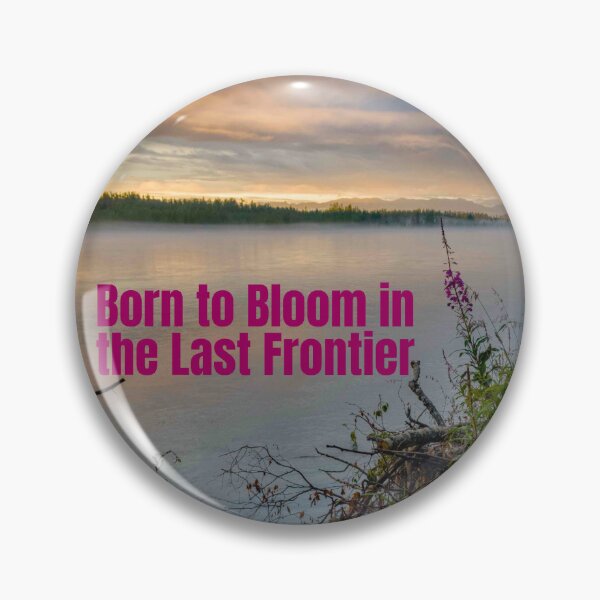 Item preview, Born to Bloom in the Last Frontier designed and sold by MedlinShop.