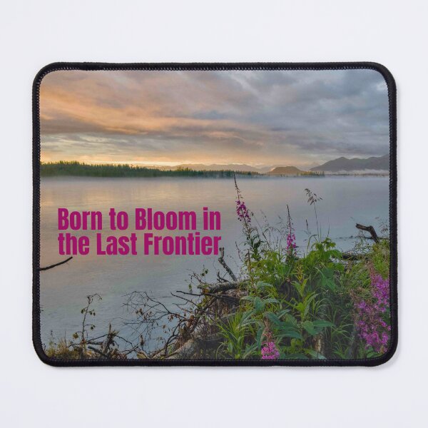 Item preview, Born to Bloom in the Last Frontier designed and sold by MedlinShop.