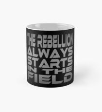 The Rebellion Always Starts in the Field Classic Mug