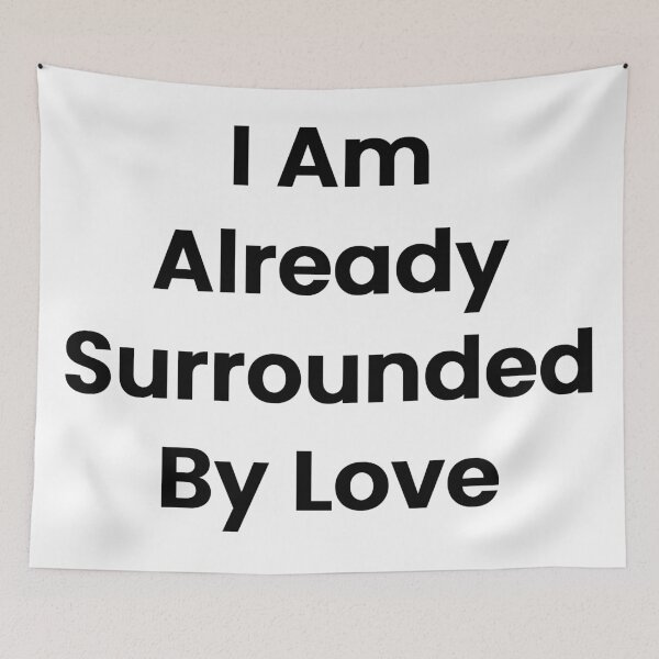 Item preview, I Am Already Surrounded By Love designed and sold by The Winning Formula™ Prints.