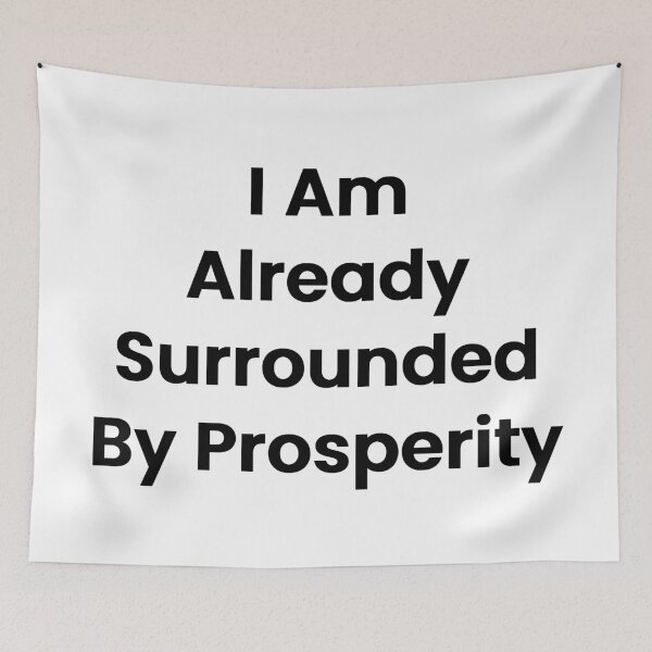 Item preview, I Am Already Surrounded By Prosperity designed and sold by The Winning Formula™ Prints.