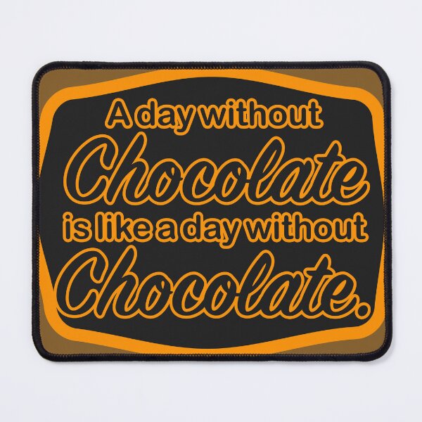 Item preview, A day without chocolate designed and sold by mntimg.