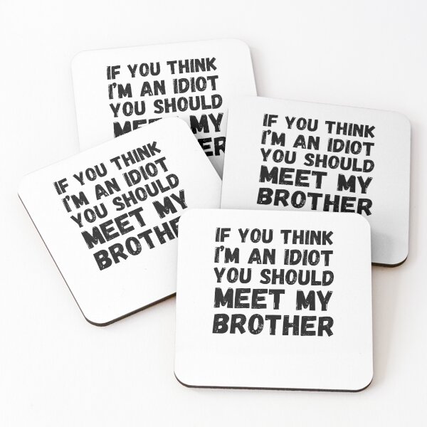 Item preview, Funny If You Think I'm An Idiot You Should Meet My Brother designed and sold by snowry.