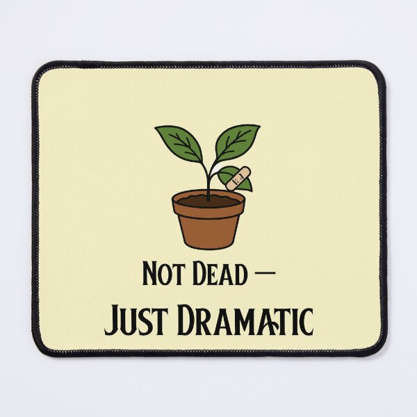 Item preview, Not Dead — Just Dramatic | Funny Plant Parent Design designed and sold by InkandBranch.