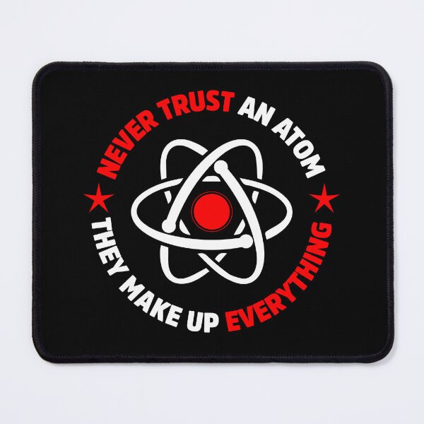 Item preview, funny science never trust an atom physics humor designed and sold by treasure-crafts.
