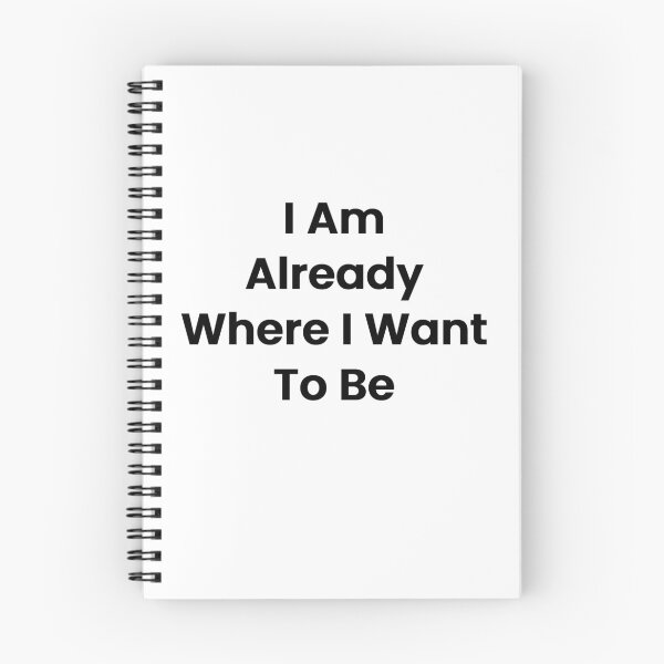 Item preview, I Am Already Where I Want To Be designed and sold by The Winning Formula™ Prints.