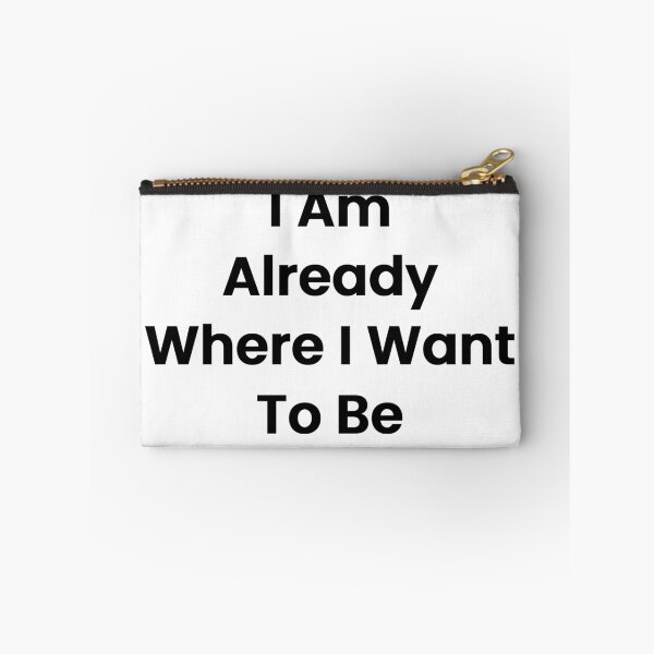Item preview, I Am Already Where I Want To Be designed and sold by The Winning Formula™ Prints.