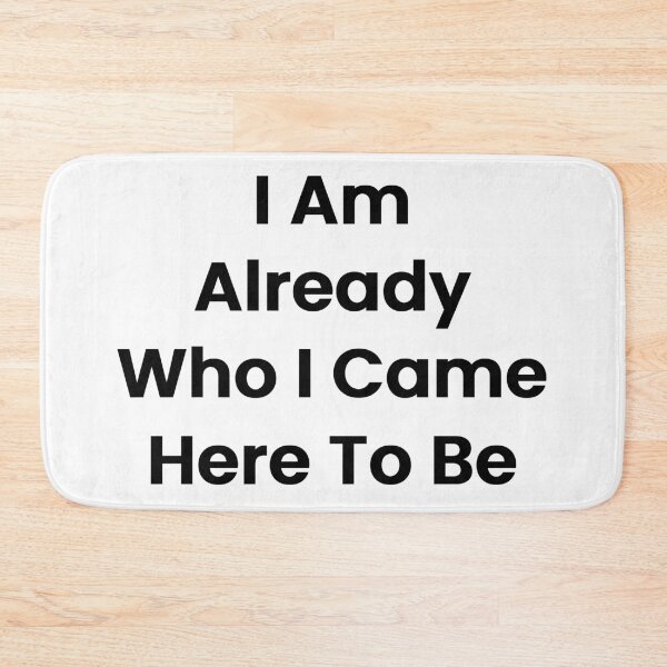 Item preview, I Am Already Who I Came Here To Be designed and sold by The Winning Formula™ Prints.