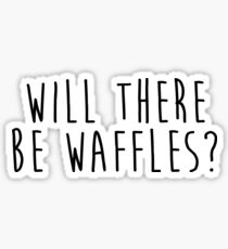 Will There Be Waffles Sticker