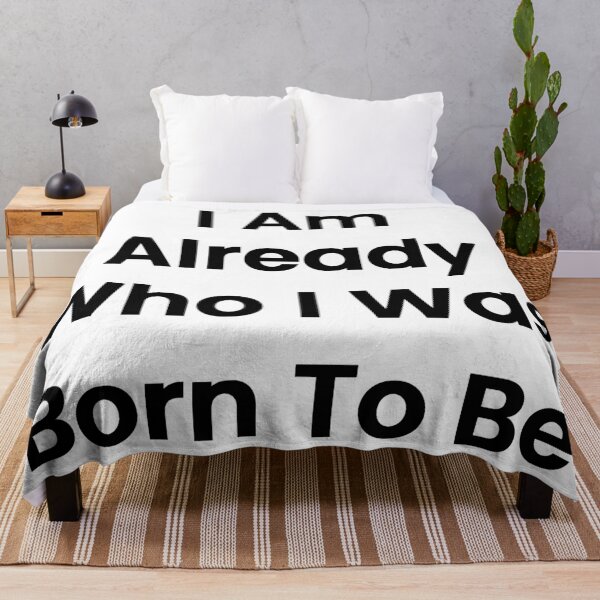Item preview, I Am Already Who I Was Born To Be designed and sold by The Winning Formula™ Prints.