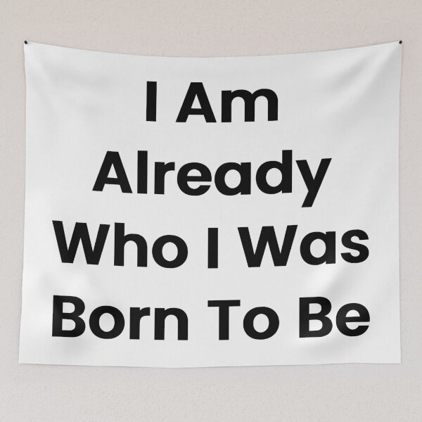 Item preview, I Am Already Who I Was Born To Be designed and sold by The Winning Formula™ Prints.