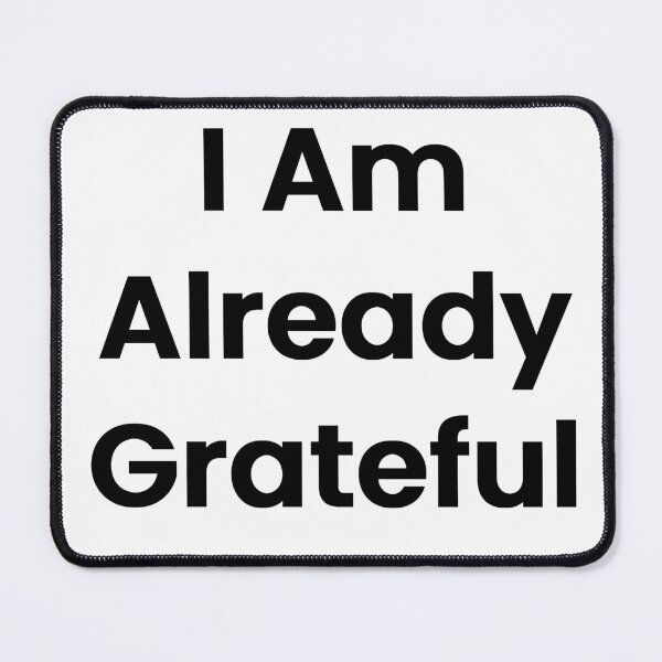 Item preview, I Am Already Grateful designed and sold by The Winning Formula™ Prints.