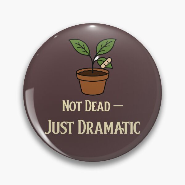 Item preview, Not Dead — Just Dramatic | Funny Plant Parent Design designed and sold by InkandBranch.