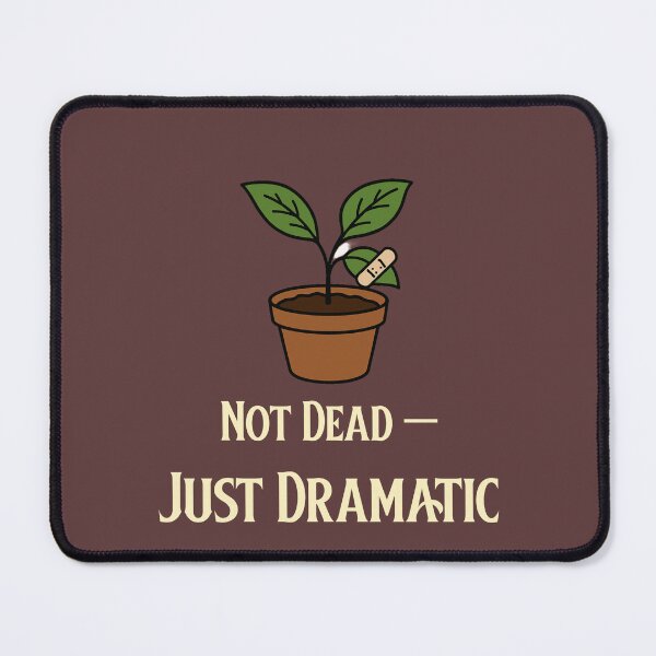 Item preview, Not Dead — Just Dramatic | Funny Plant Parent Design designed and sold by InkandBranch.