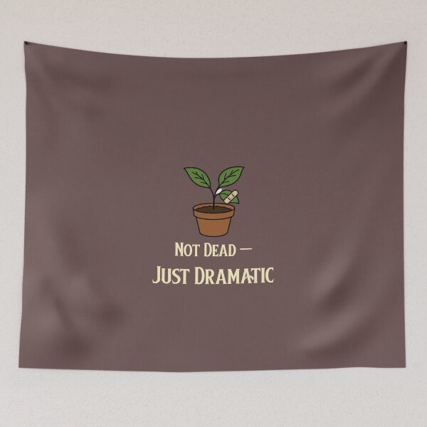 Item preview, Not Dead — Just Dramatic | Funny Plant Parent Design designed and sold by InkandBranch.
