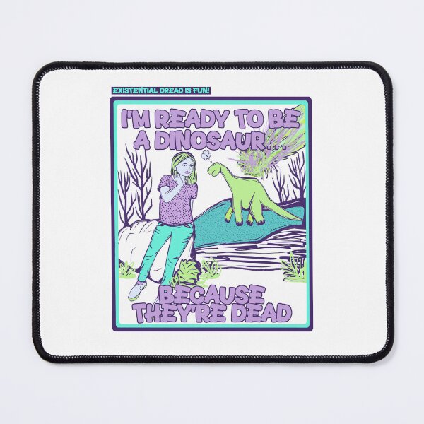 Item preview, existential dread is fun! im ready to be a dinosaur (bc they’re dead) designed and sold by crestfallenmermaid.