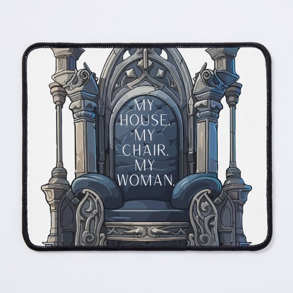 Item preview, MY HOUSE MY CHAIR MY WOMEN designed and sold by thatbookgal.
