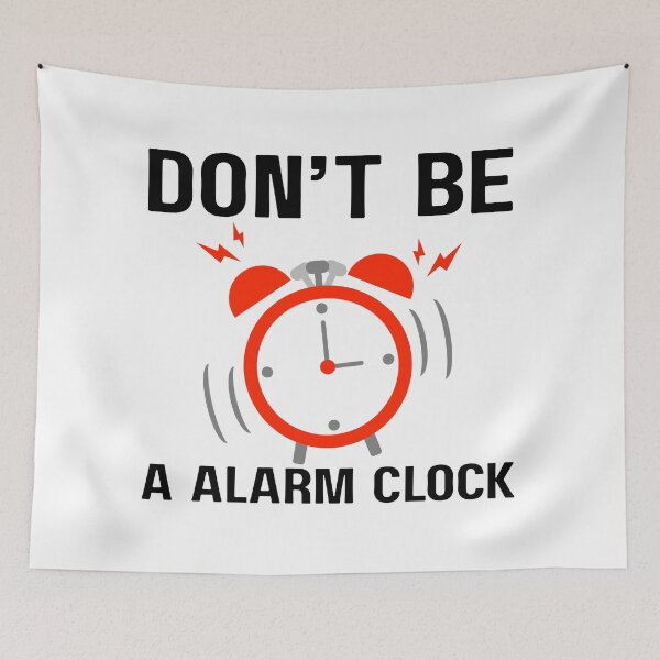 Item preview, Don't Be an Alarm Clock Funny Quote designed and sold by Beamiverse.