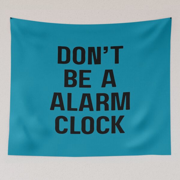 Item preview, Don't Be an Alarm Clock Funny Quote designed and sold by Beamiverse.