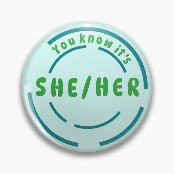 Item preview, You know it's She/Her Pronoun Pin (Green) designed and sold by Lena's Proud :).