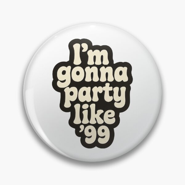 Item preview, I'm gonna party like '99 designed and sold by undergroundk.