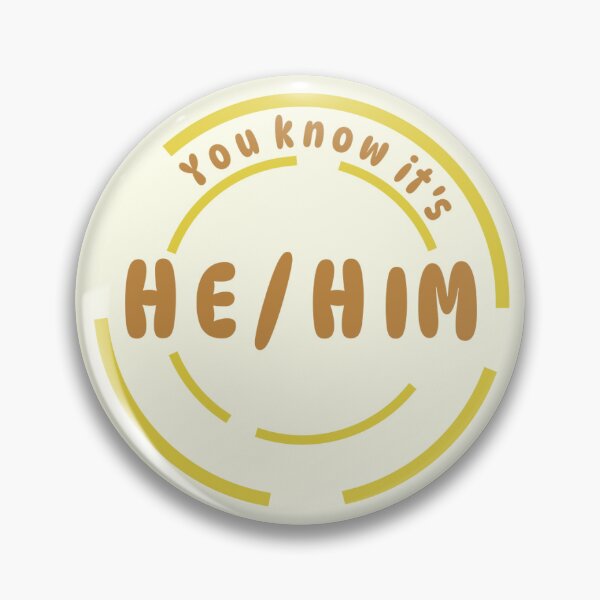 Item preview, You know it's He/Him Pronoun Pin (Yellow) designed and sold by Lena's Proud :).