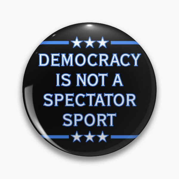 Item preview, Democracy is NOT a Spectator Sport designed and sold by Thelittlelord.